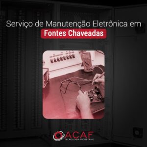 Serviço de Manutenção Eletrônica em Fontes Chaveadas - ACAF TECNOLOGIA
